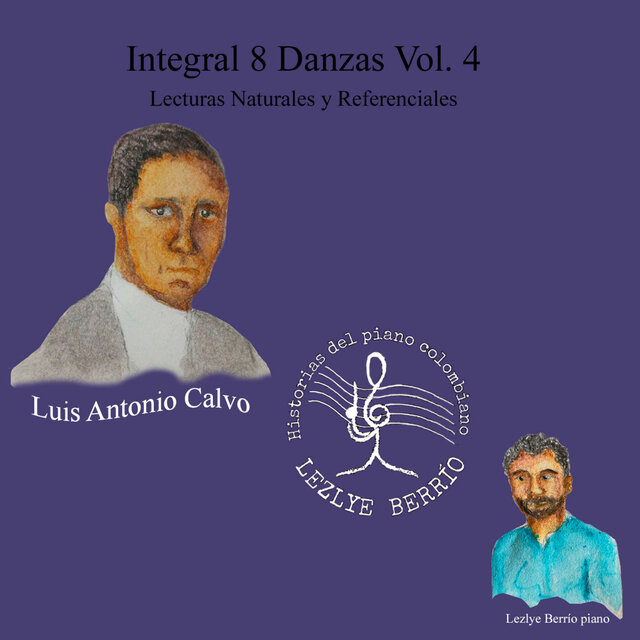 Historias del Piano Colombiano, Lecturas Naturales y Referenciales, Integral Luis Antonio Calvo, 8 Danzas Géneros, Vol. 4.