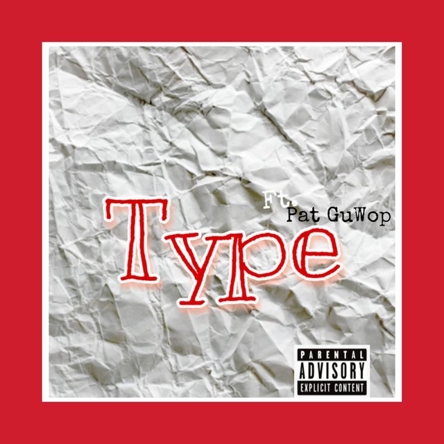 Type (feat. Pat Guwop)