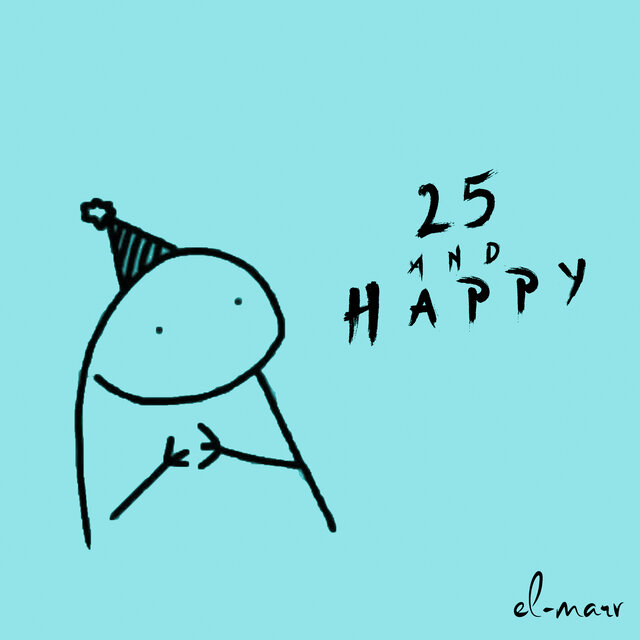 25 and Happy