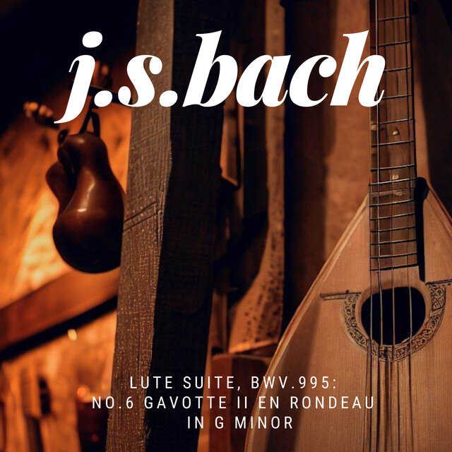 J.S.Bach: Lute Suite, BWV.995 No. 6 Gavotte II en Rondeau in G minor