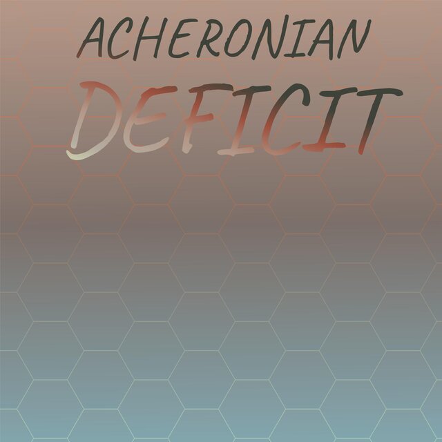 Acheronian Deficit