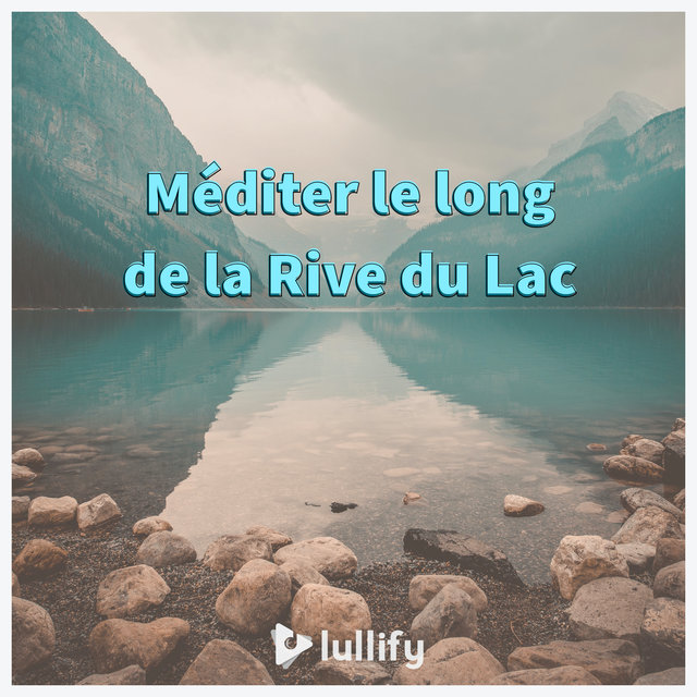 Méditer le long de la Rive du Lac