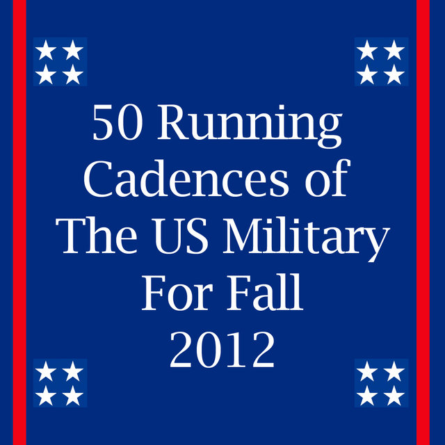 50 Running Cadences of the U.S. Military for Fall 2012