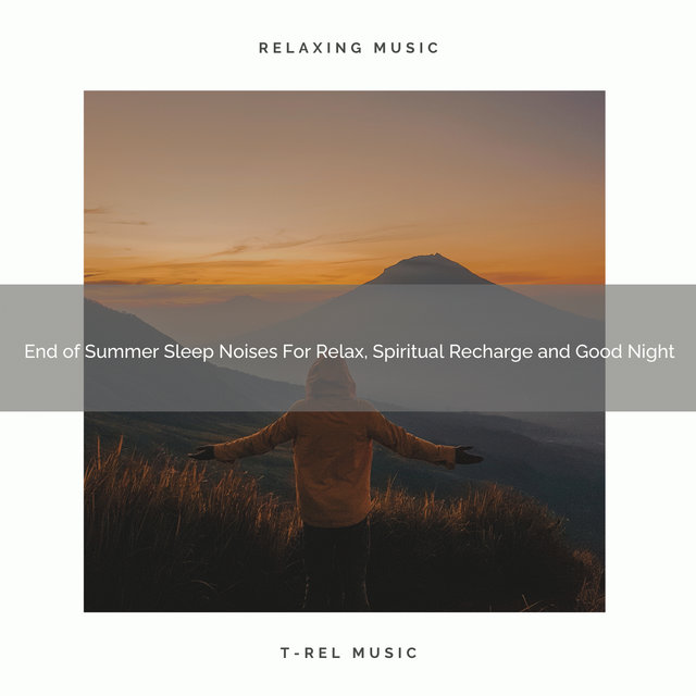 End of Summer Sleep Noises For Relax, Spiritual Recharge and Good Night