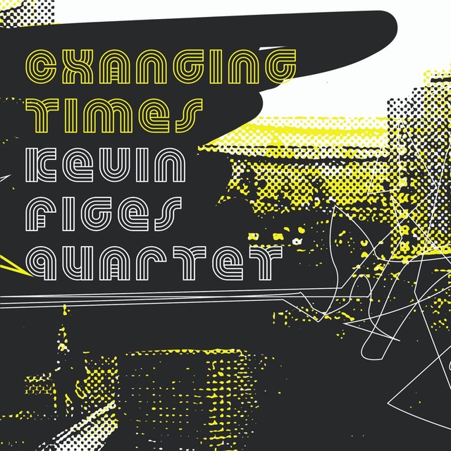 Cover art for album Changing Times by Kevin Figes Quartet