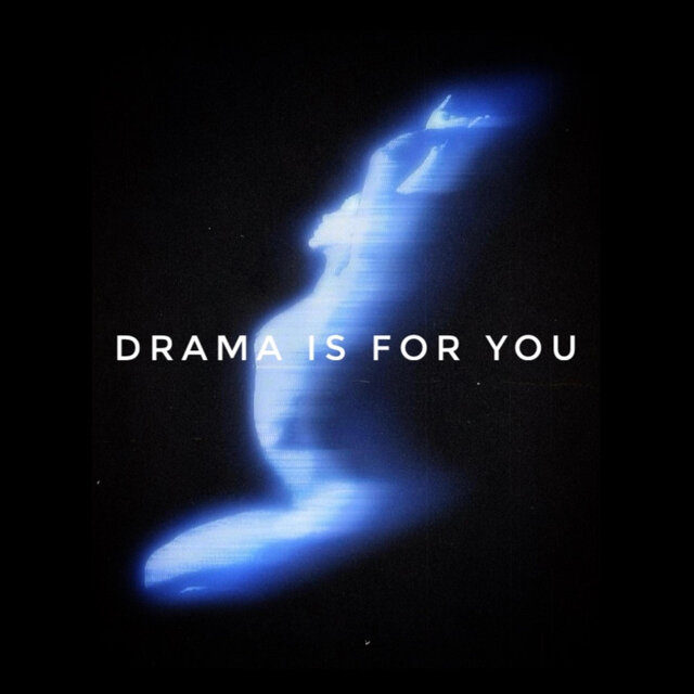 DRAMA IS FOR YOU