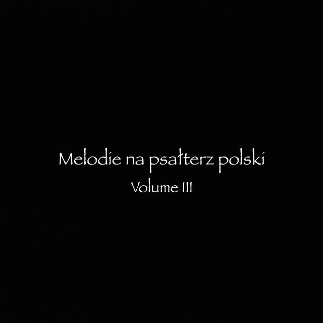 Melodie na psalterz polski, Vol. III