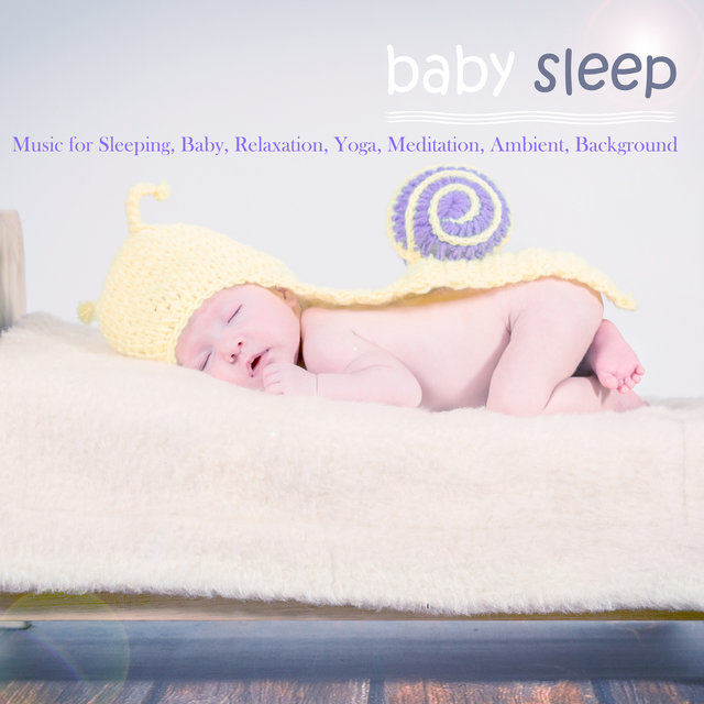 Baby Sleep: Music for Sleeping, Baby, Relaxation, Yoga, Meditation, Ambient, Background