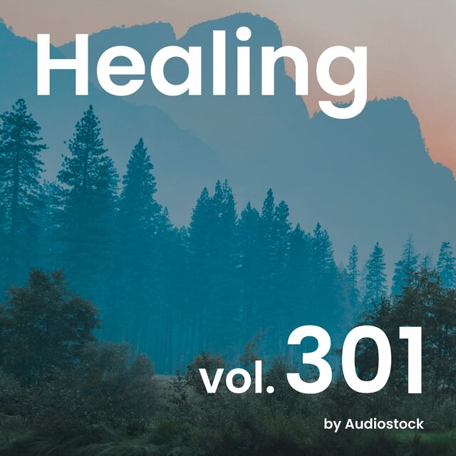 ヒーリング, Vol. 301 -Instrumental BGM- by Audiostock