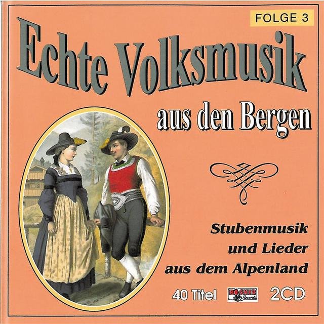 Echte Volksmusik aus den Bergen - Folge 3 -cd1