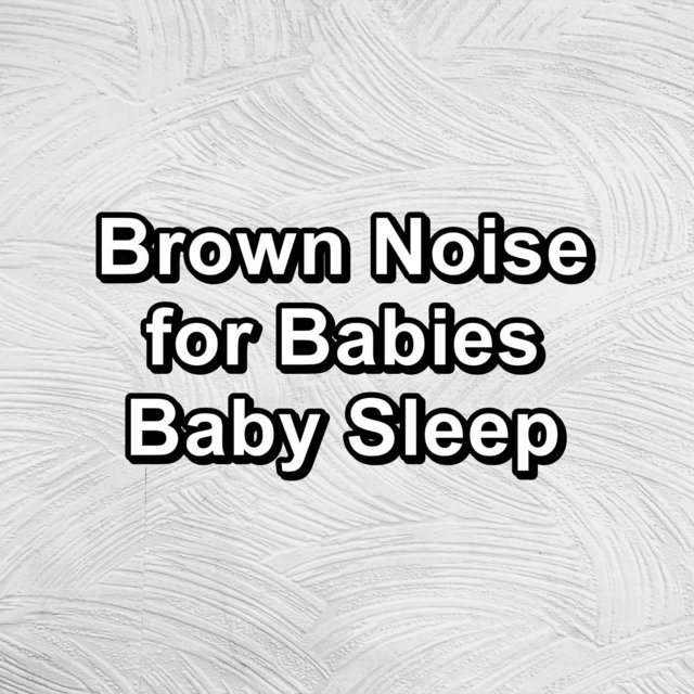 Brown Noise for Babies Baby Sleep