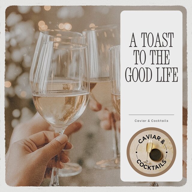 A Toast to the Good Life