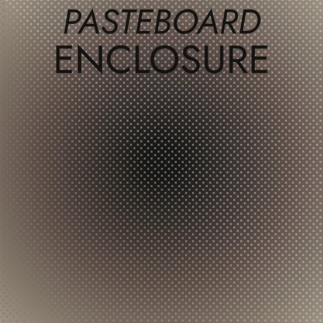 Pasteboard Enclosure