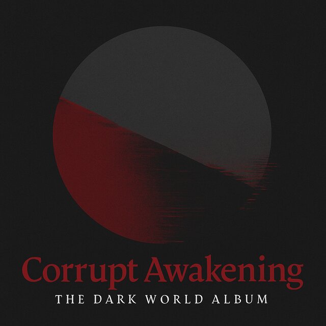 Corrupt Awakening: the Dark World Album