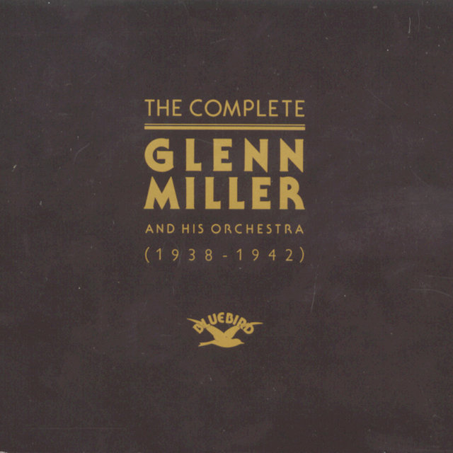 The Complete Glenn Miller and His Orchestra by Glenn Miller on TIDAL