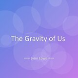 The Gravity of Us