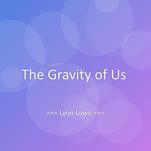 The Gravity of Us