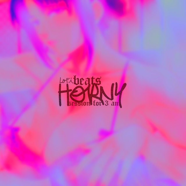 Lofi Beats - Horny Session for 3 Am