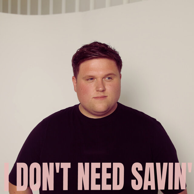 I Don't Need Savin'