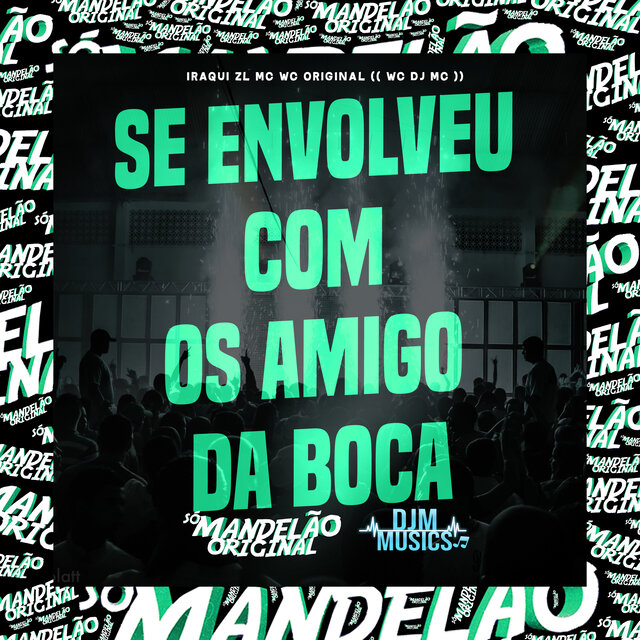 Se Envolveu Com os Amigo da Boca