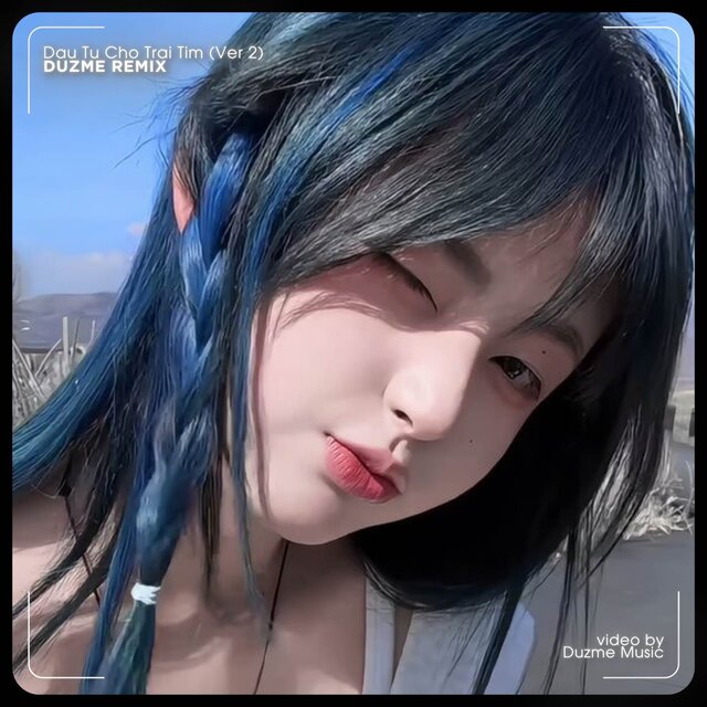 Đầu Tư Cho Trái Tim Ver 2 (Remix)