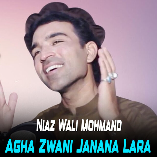 Agha Zwani Janana Lara
