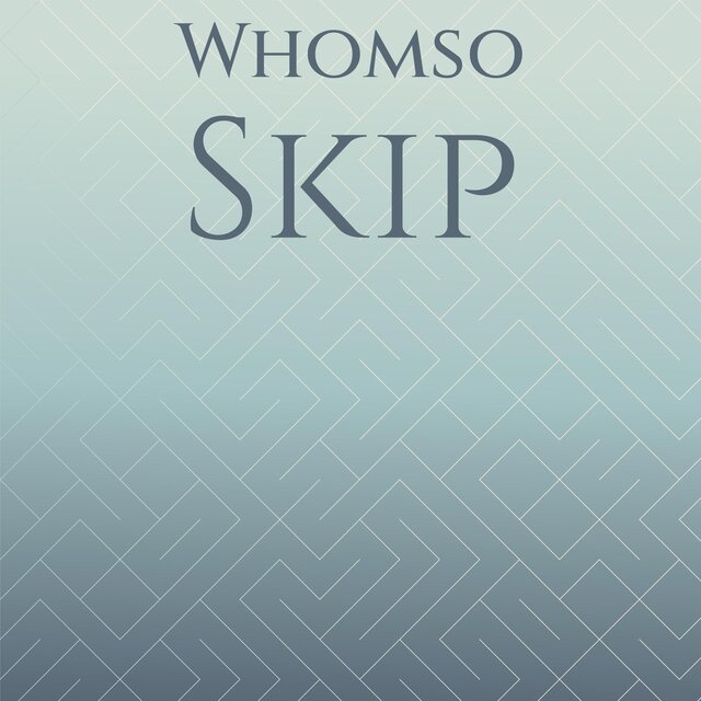 Whomso Skip