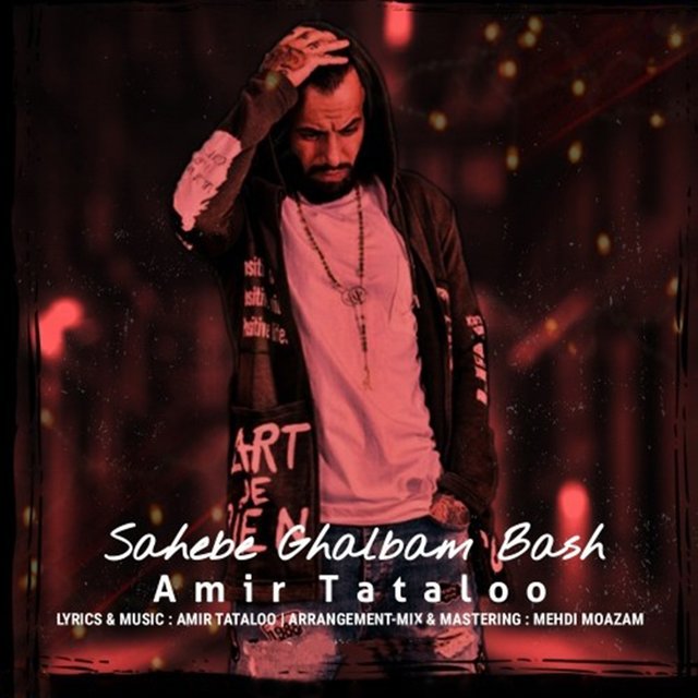 Sahebe Ghalbam Bash By Amir Tataloo On Tidal
