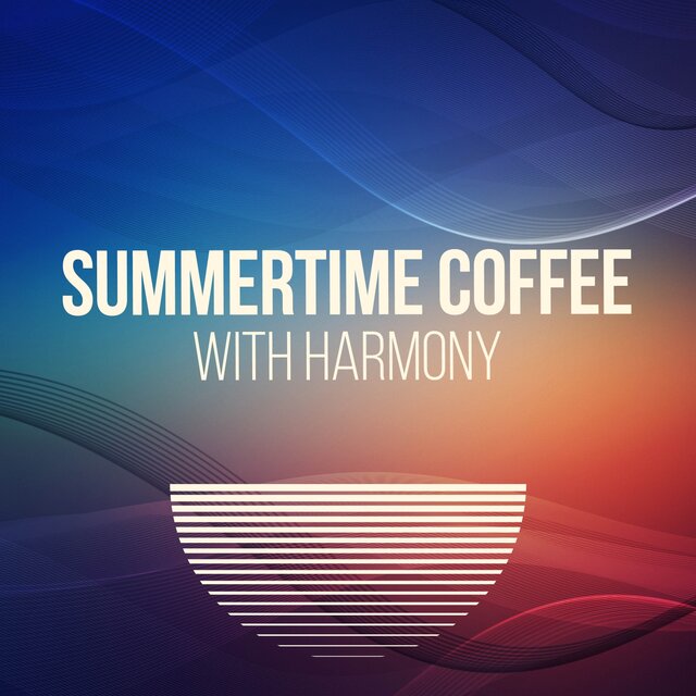 Summertime Coffee with Harmony Afternoons