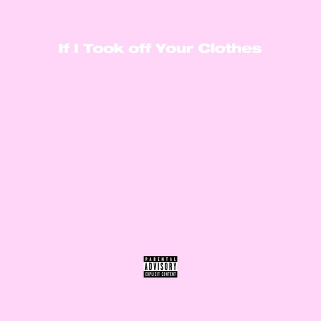 If I Took off Your Clothes