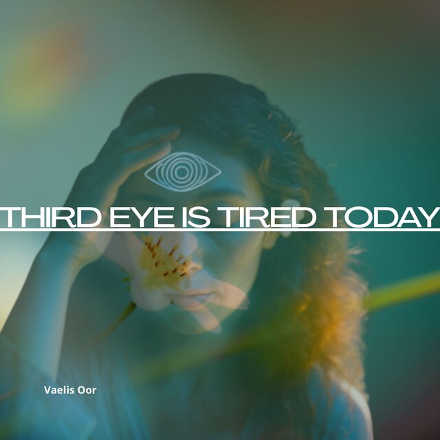Third Eye Is Tired Today