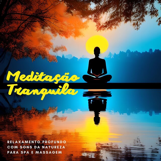 Meditação Tranquila: Relaxamento Profundo com Sons da Natureza para Spa e Massagem