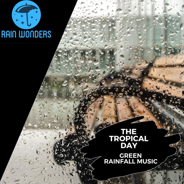 The Tropical Day - Green Rainfall Music