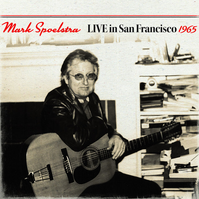 Mark Spoelstra Live In San Francisco 1965 (Live)