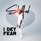 i dey fear