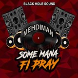 Some Mana Fi Pray
