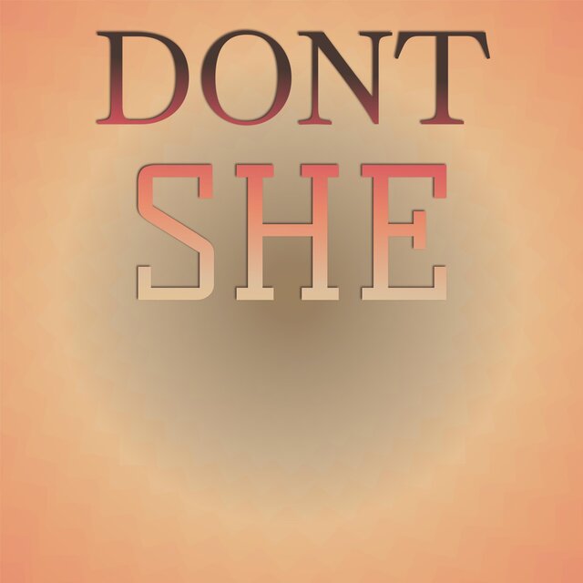 Dont She