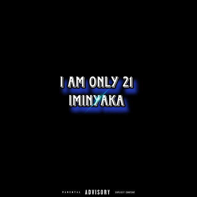 I AM ONLY 21 IMINYAKA (DELUXE EDITION)