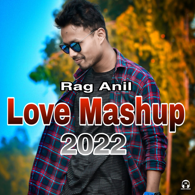 Rag Anil Love Mashup 2022