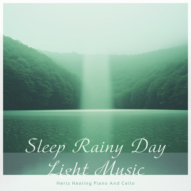 Sleep Rainy Day Light Music : Hertz Healing Piano and Cello