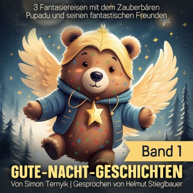 Gute-Nacht-Geschichten (Eine Einschlafhilfe für Kinder als Hörbuch. Band 1. 3 Fantasiereisen mit dem Zauberbären Pupadu und seinen fantastischen Freunden)