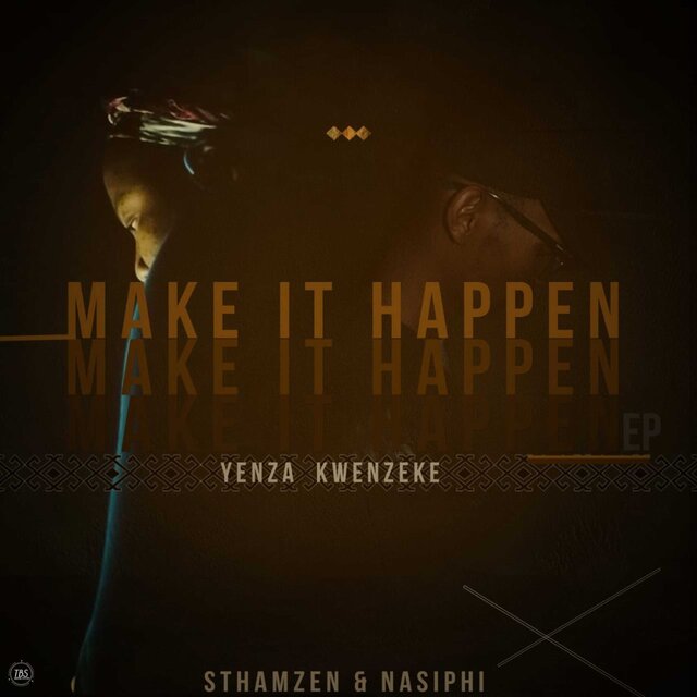 Yenza Kwenzeke Make It Happen