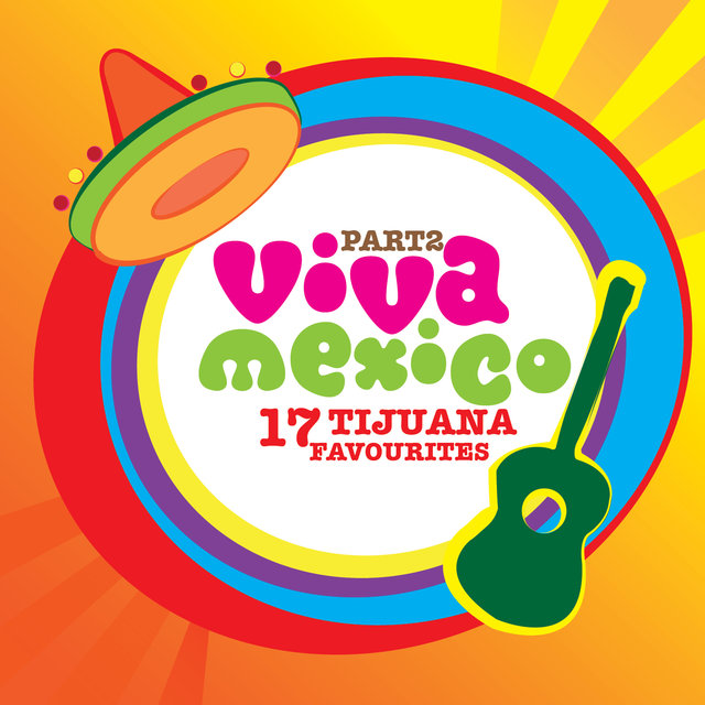 Viva Mexico, Pt. 2 - 17 Tijuana  Favourites