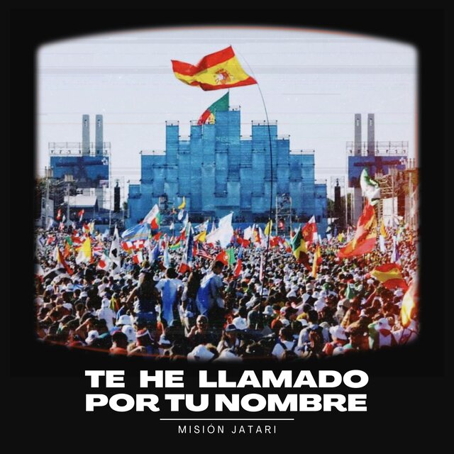 Te he llamado por tu nombre by Misión Jatari on TIDAL