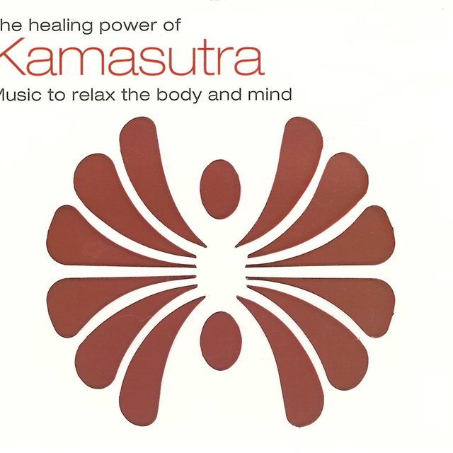 The Healing Power Of Kamasutra (Music To Relax The Body And Mind)