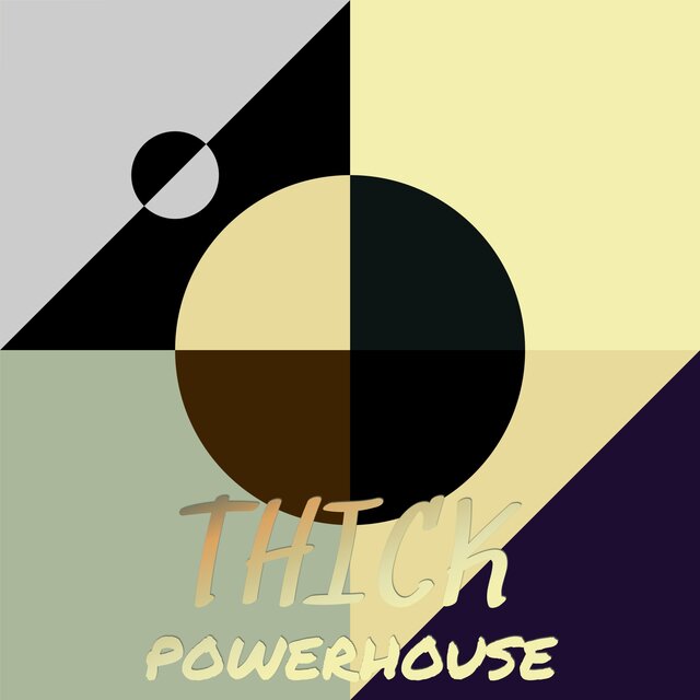 Thick Powerhouse