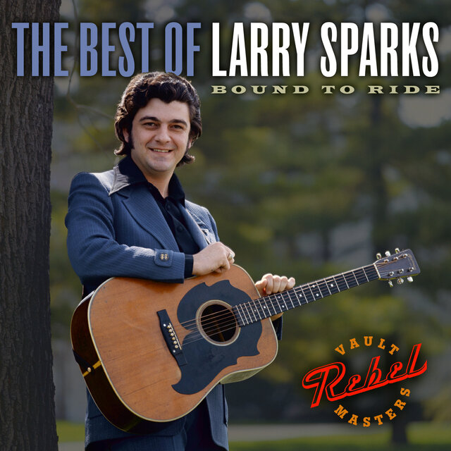 Bound To Ride: The Best of Larry Sparks