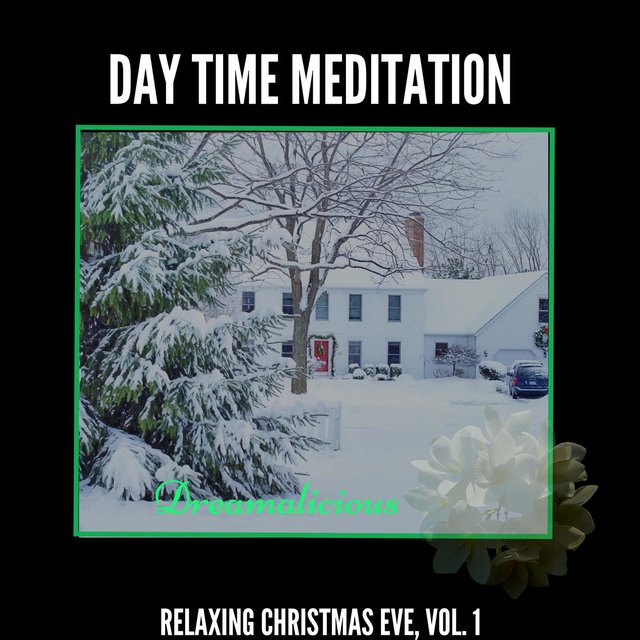 Day Time Meditation - Relaxing Christmas Eve, Vol. 1