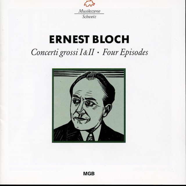 Bloch: Concerti grossi - Four Episodes