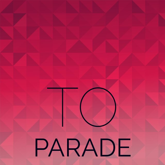 To Parade